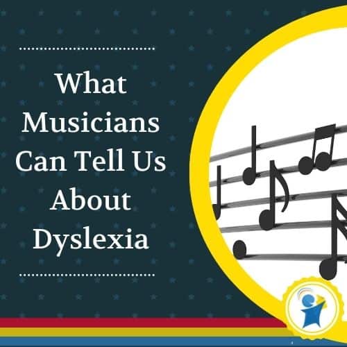 What Musicians Can Tell Us About Dyslexia