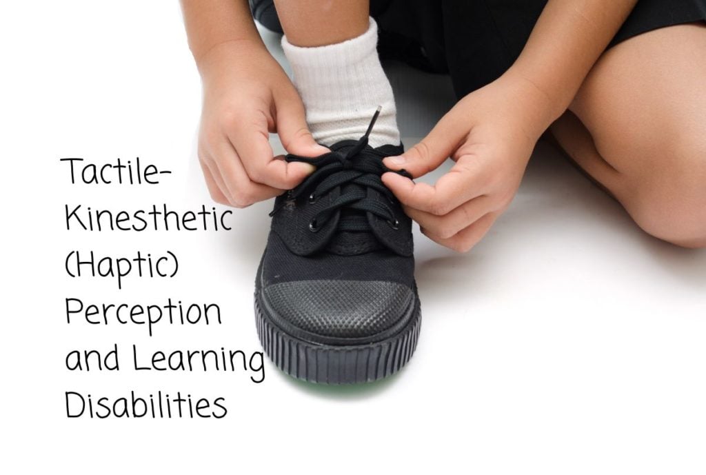 Tactile-Kinesthetic (Haptic) Perception and Learning Disabilities