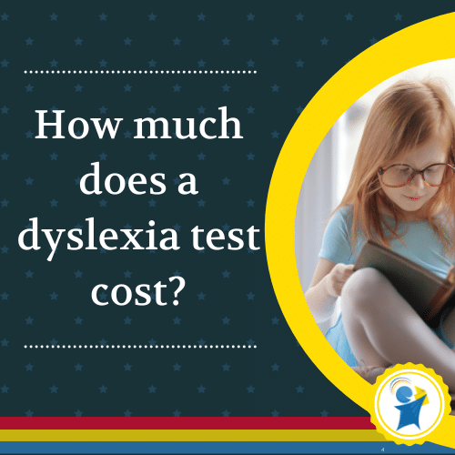 How Much Does Dyslexia Testing Cost?