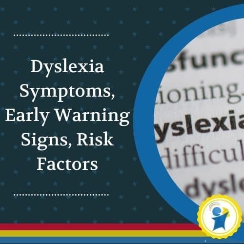 Dyslexia Symptoms, Early Warning Signs, Risk Factors