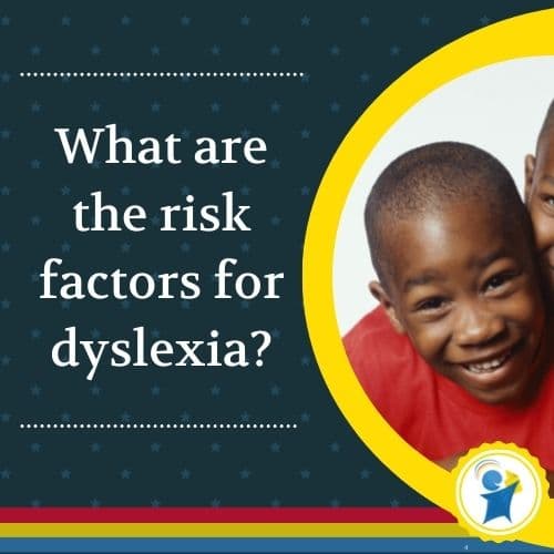 What are the risk factors for dyslexia?
