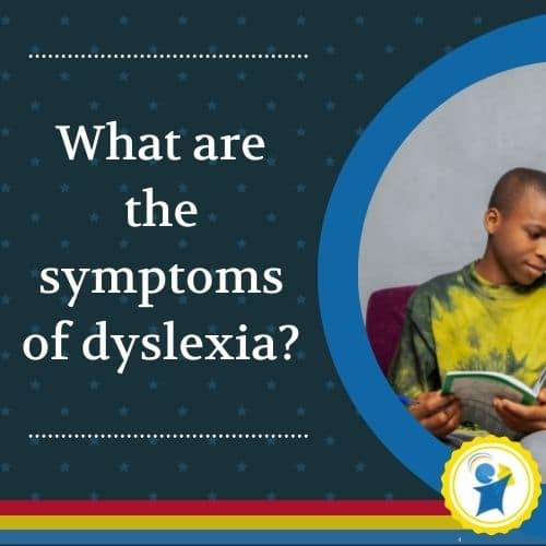 What are the symptoms of dyslexia?