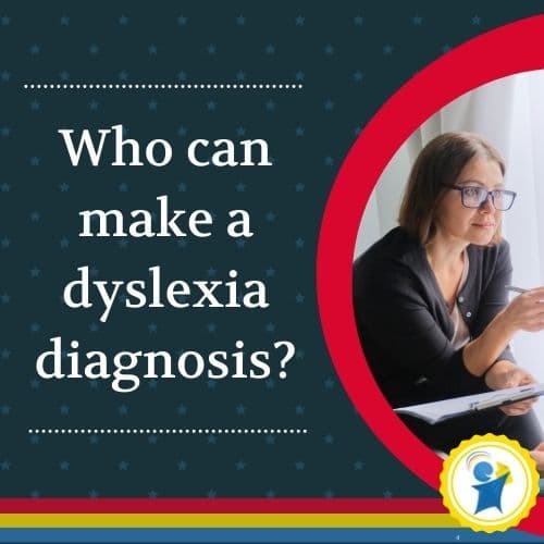 Who can make a dyslexia diagnosis?
