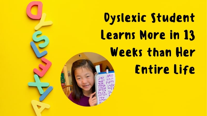 Dyslexic Student Learns More in 13 Weeks than Her Entire Life