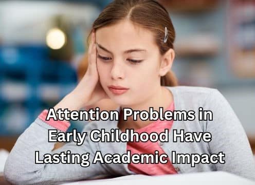 Attention Problems in Early Childhood Have Lasting Academic Impact