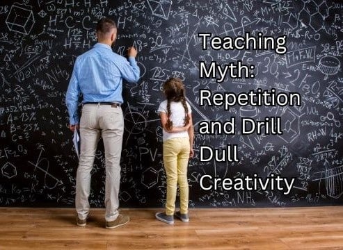 Teaching Myth: Repetition and Drill Dull Creativity