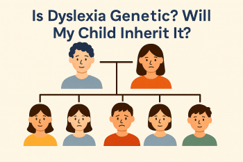 Is Dyslexia Genetic? Will My Child Inherit It?