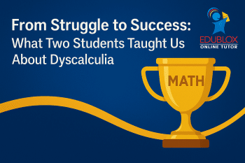 From Struggle to Success: What Two Students Taught Us About Dyscalculia